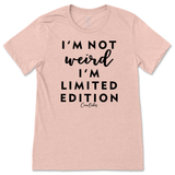 Not Weird, I'm Limited Edition T-Shirt