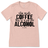 Step Aside Coffee, This is a Job for Alcohol T-Shirt