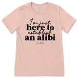 Just Here To Establish An Alibi T-Shirt