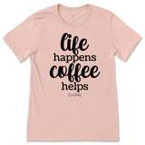 Life Happens, Coffee Helps T-Shirt