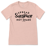 Spread Sunshine Not Shade T-Shirt