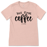 But First Coffee T-Shirt