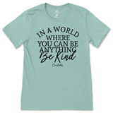 If You Can Be Anything, Be Kind T-Shirt