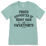 Proud Supporter of Messy Hair and Sweatpants T-Shirt