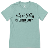 Mentally Checked Out T-Shirt