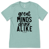 Great Minds Drink Alike T-Shirt