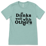 Drinks Well With Others T-Shirt