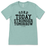 Sore Today Stronger Tomorrow T-Shirt