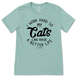 I Work Hard So My Cats Can Have A Better Life T-Shirt