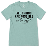 All Things Possible With Coffee T-Shirt