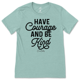 Have Courage And Be Kind T-Shirt