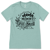 Mama, Mommy, Mom, Bruh T-Shirt