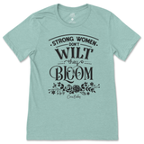 Strong Women Don't Wilt They Bloom T-Shirt