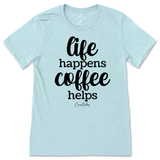 Life Happens, Coffee Helps T-Shirt