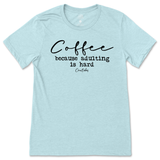 Coffee Because Adulting Is Hard T-Shirt