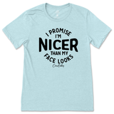 I'm Nicer than my Face Looks T-Shirt