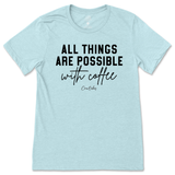 All Things Possible With Coffee T-Shirt