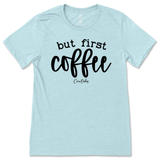 But First Coffee T-Shirt