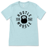 Hustle For That Muscle T-Shirt