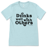 Drinks Well With Others T-Shirt