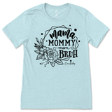 Mama, Mommy, Mom, Bruh T-Shirt