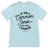 If Only Common Sense Was More Common T-Shirt