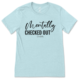 Mentally Checked Out T-Shirt