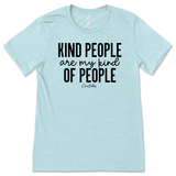 Kind People Are My Kind Of People T-Shirt