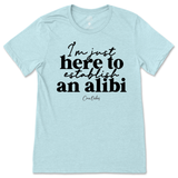 Just Here To Establish An Alibi T-Shirt