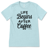 Life Begins After Coffee T-Shirt