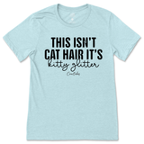 This Isn't Cat Hair, It's Kitty Glitter T-Shirt