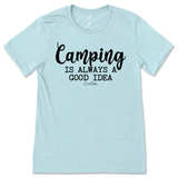 Camping is Always a Good Idea T-Shirt