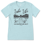 Lake Life Cuz Beaches are Salty T-Shirt