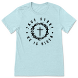 True Story He is Risen Easter Shirt