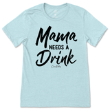 Mama Needs A Drink T-Shirt