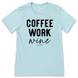 Coffee, Work, Wine T-Shirt