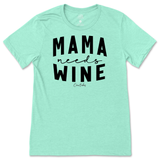 Mama Needs Wine T-Shirt