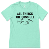 All Things Possible With Coffee T-Shirt