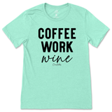 Coffee, Work, Wine T-Shirt