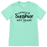 Spread Sunshine Not Shade T-Shirt