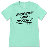 Expensive and Difficult T-Shirt