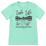 Lake Life Cuz Beaches are Salty T-Shirt