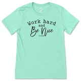 Work Hard And Be Nice T-Shirt