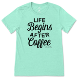 Life Begins After Coffee T-Shirt