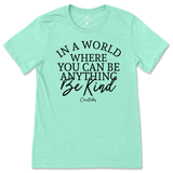 If You Can Be Anything, Be Kind T-Shirt