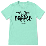 But First Coffee T-Shirt