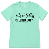 Mentally Checked Out T-Shirt