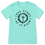 True Story He is Risen Easter Shirt