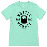 Hustle For That Muscle T-Shirt