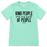 Kind People Are My Kind Of People T-Shirt